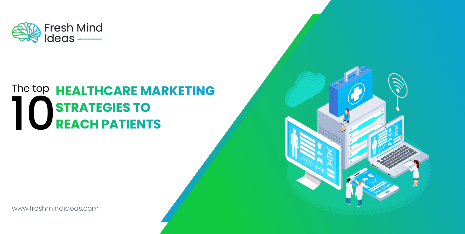 The Top Healthcare Marketing Strategies To Reach Patients