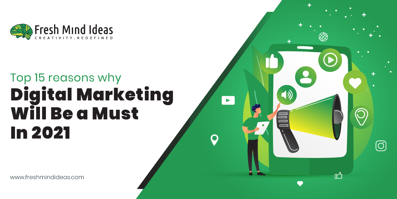 Top 15 reasons why digital marketing will be A must in 2021