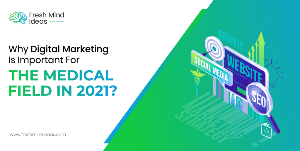 Why is Digital Marketing Important For The Medical Field In 2021?