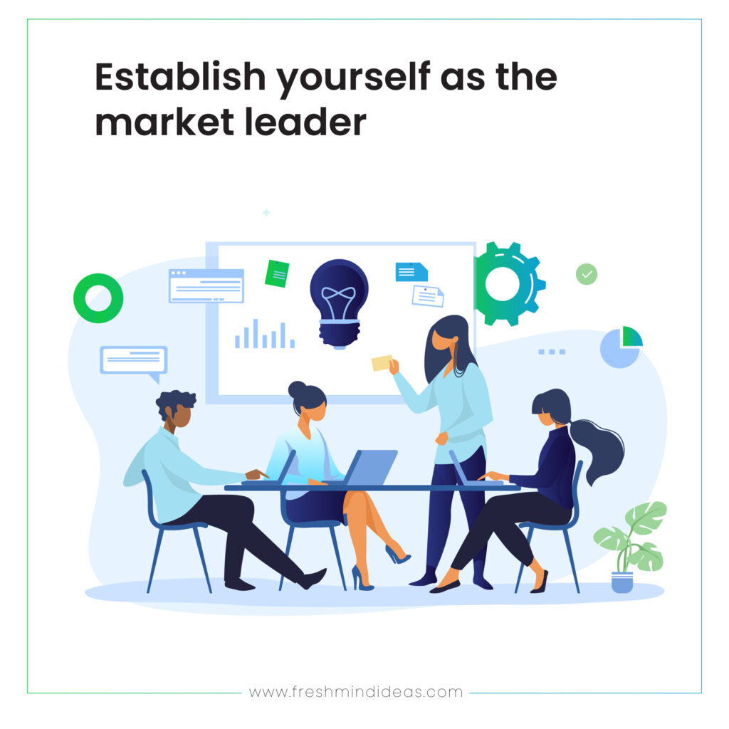 Establish yourself as the market leader