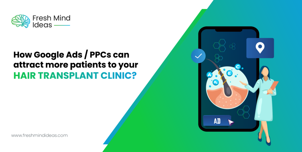 How Google Ads PPCs can attract more patients to your Hair Transplant Clinic