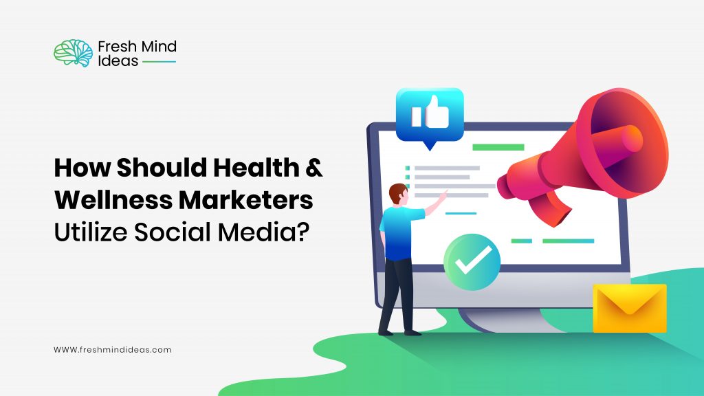 How Should Health & Wellness Marketers Utilize Social Media?