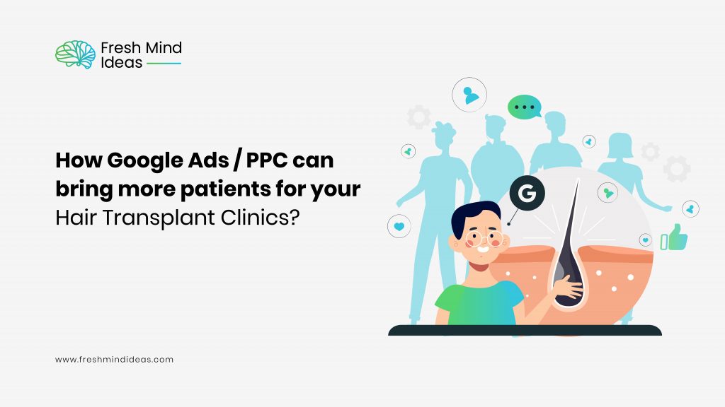 How Google Adwords or the PPC Service can boost the number of patients for Hair Transplant Clinics?