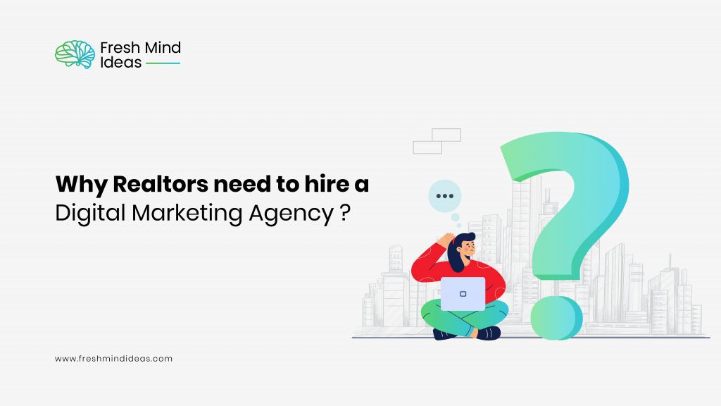 Why Realtors need to hire a Digital Marketing Agency