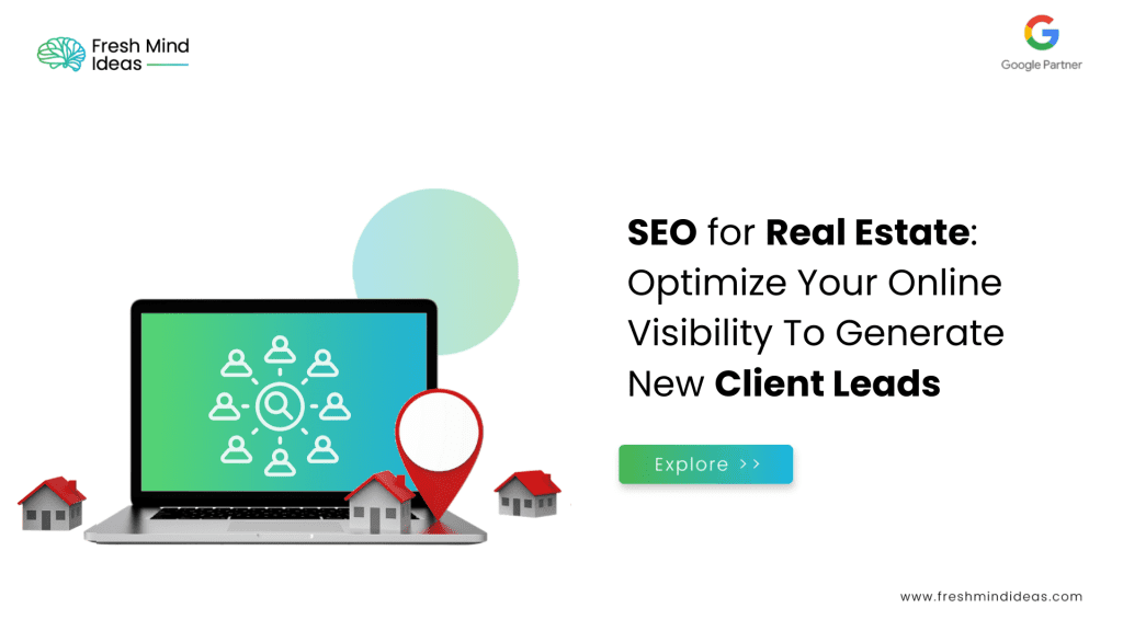 SEO for Real Estate: Optimize Your Online Visibility To Generate New Client Leads