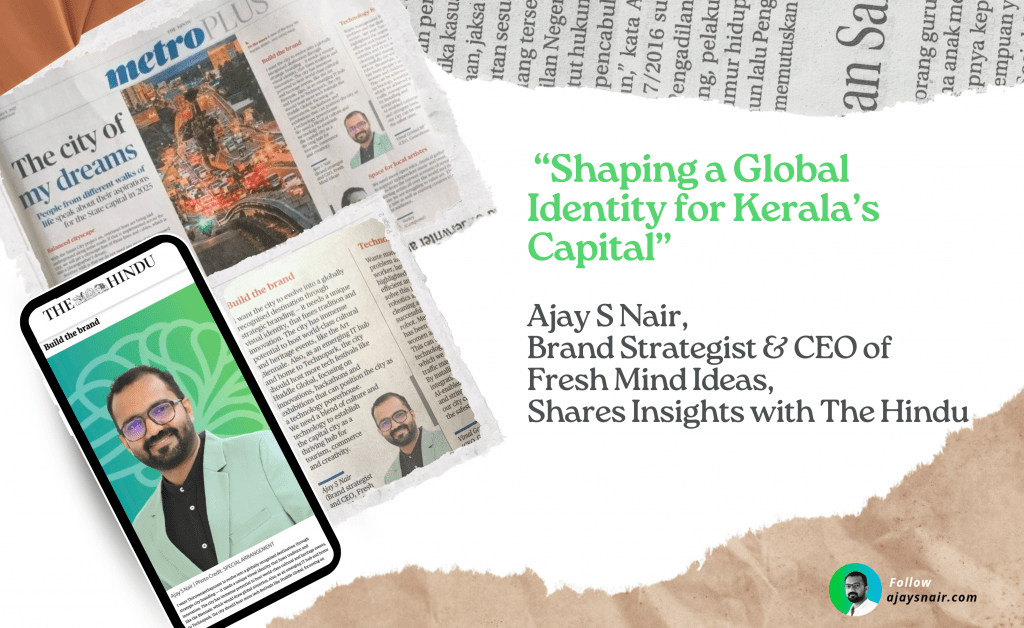 Shaping a Global Identity for Kerala's Capital – Ajay S Nair, Brand Strategist & CEO of Fresh Mind Ideas, Shares Insights with the Hindu