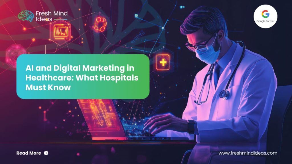 AI and Digital Marketing in Healthcare: What Hospitals Must Know