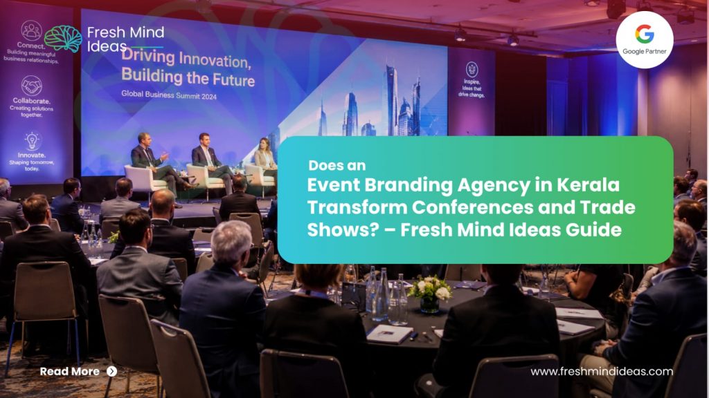 How Does an Event Branding Agency in Kerala Transform Conferences and Trade Shows – Fresh Mind Ideas Guide