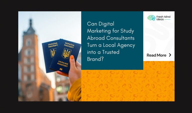 Can Digital Marketing for Study Abroad Consultants Turn a Local Agency into a Trusted Brand?