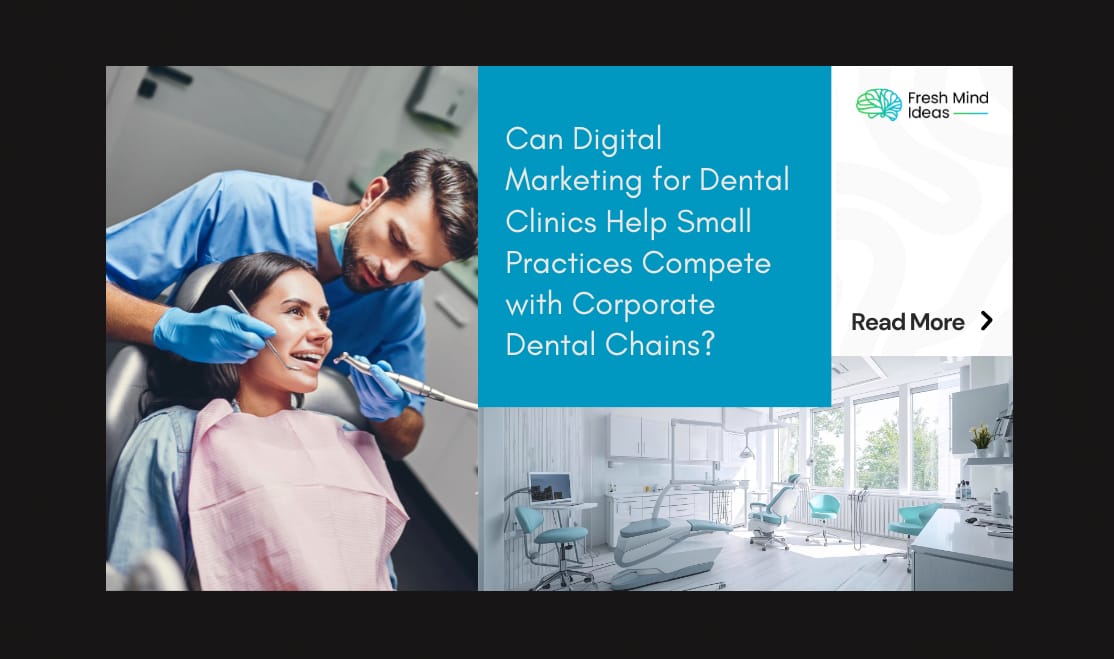 Can Digital Marketing for Dental Clinics Help Small Practices Compete with Corporate Dental Chains?