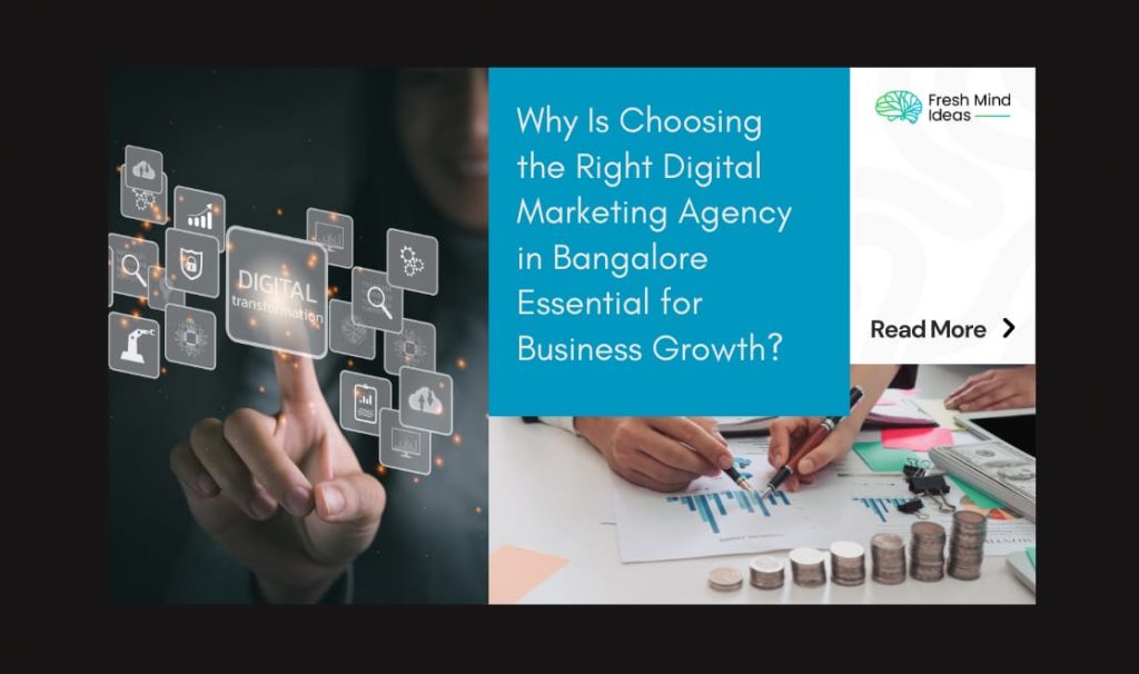 Why Is Choosing the Right Digital Marketing Agency in Bangalore Essential for Business Growth?