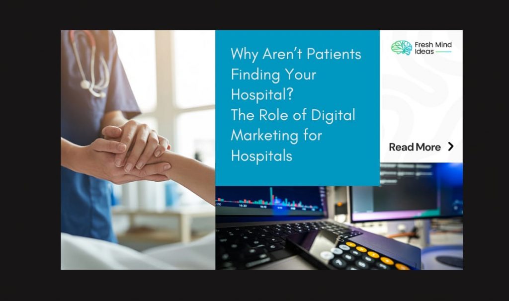Why Aren’t Patients Finding Your Hospital? The Role of Digital Marketing for Hospitals