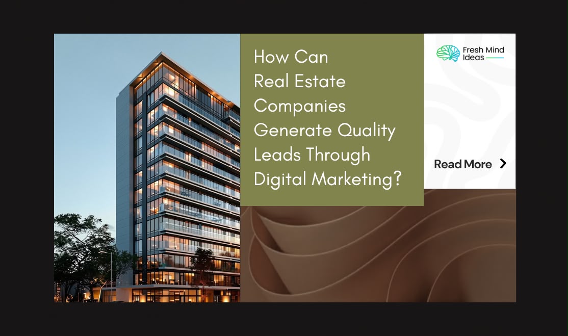 How Can Real Estate Companies Generate Quality Leads Through Real Estate Digital Marketing?